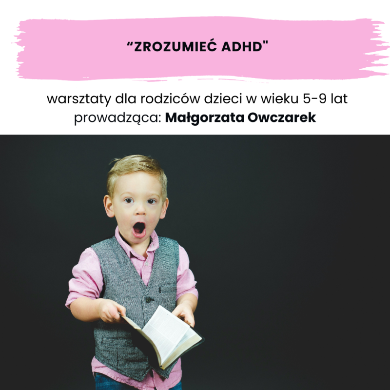 Dziecko w kamizelce z książką. Tytuł: Zrozumieć ADHD, warsztaty dla rodziców dzieci 5-9 lat. Prowadzi Małgorzata Owczarek.