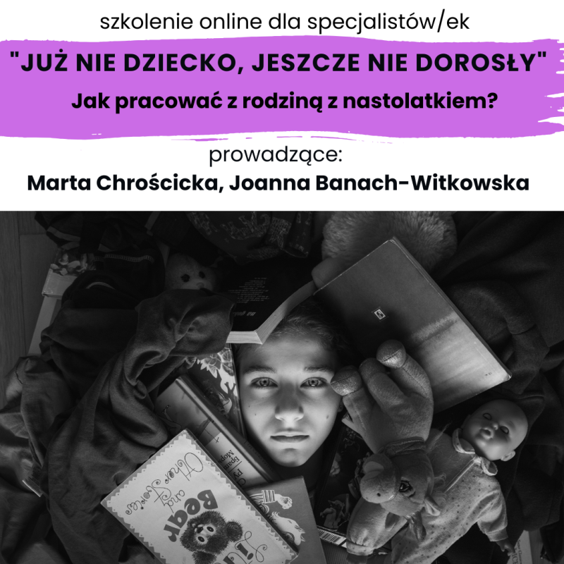 Szkolenie online: Już nie dziecko, jeszcze nie dorosły. Jak pracować z rodziną z nastolatkiem?